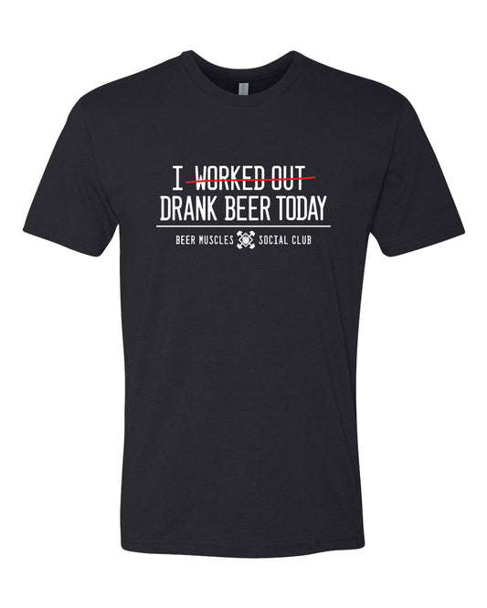 Drank Beer Today T-Shirt